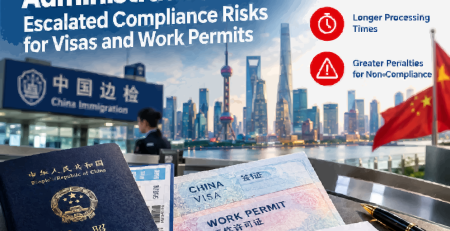 China’s New Exit & Entry Administration Rules: Escalated Compliance Risks for Visas and Work Permits